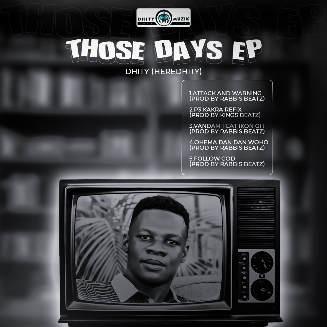 Dhity (Heredhity) - Those Days The Ep This Is Combination Of Dhity (Heredhity's) Early Days Songs) Put Together As An EP. Production Credits Goes To Rabbis Beatz And Kings Beatz.