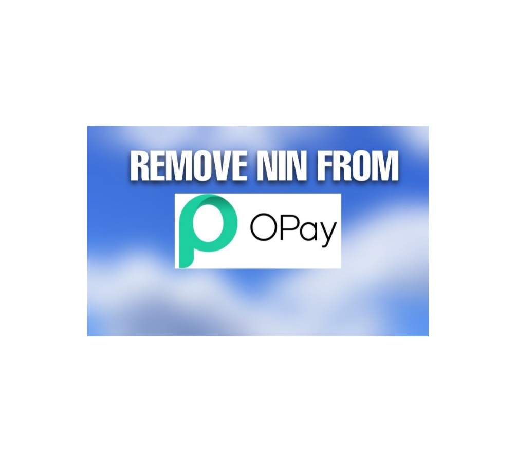 Know How to Remove NIN From Your Opay Account